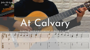 [New Video] At Calvary | Guitar TAB | Simple Fingerstyle (Easy) For Beginners to Intermediate |