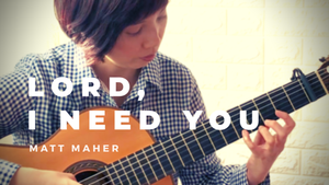 [New Video] Lord, I Need You (Matt Maher)