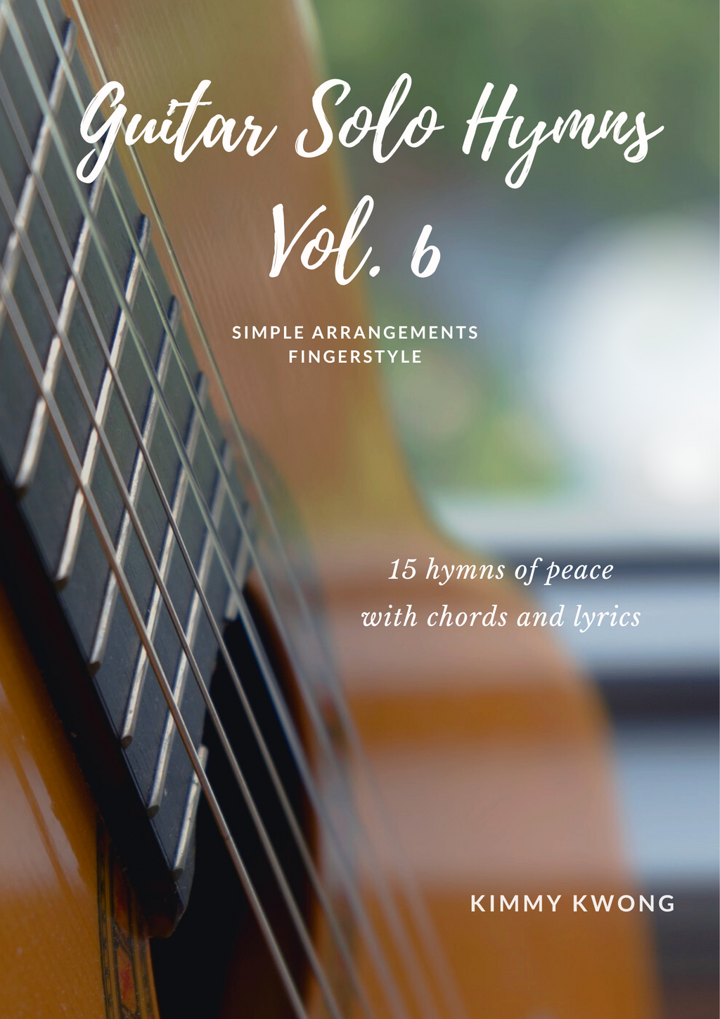 Christian Guitar Hymns Solo - PDF Ebook Vol.6 Peace - Kimmy Kwong Worship Music | 讚美詩歌吉他獨奏譜（敬拜靈修使用）（適合初學者)