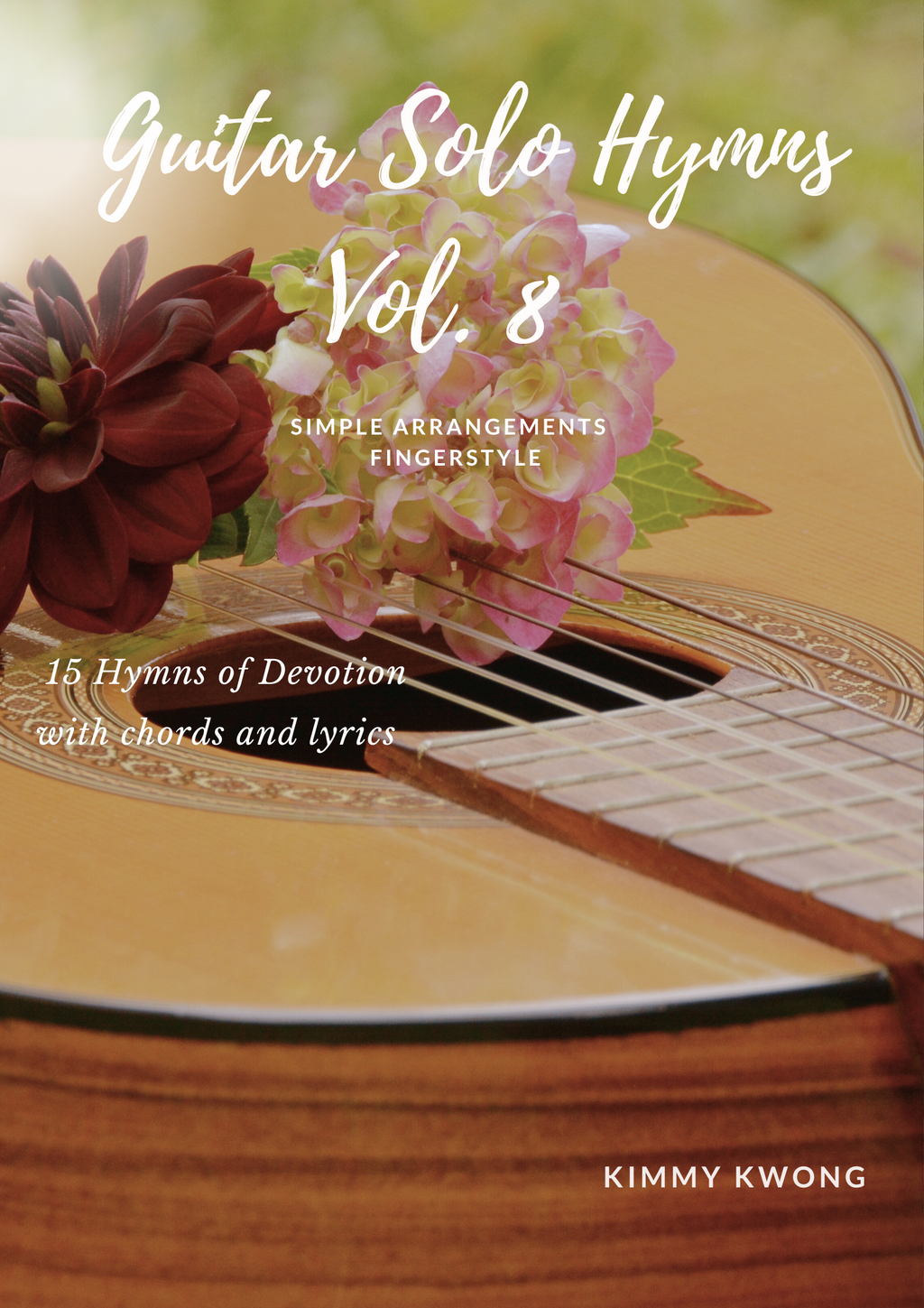 Christian Guitar Hymns Solo - PDF Ebook Vol.8 Devotion - Kimmy Kwong Worship Music | 讚美詩歌吉他獨奏譜（敬拜靈修使用）（適合初學者)